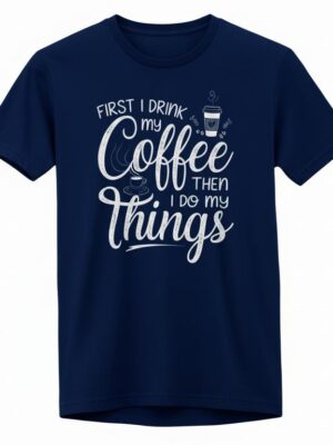 T-shirt Coffee First Uomo in Cotone Leggero con Stampa Iconica "FIRST I DRINK MY Coffee THEN I DO MY things" per Massimo Comfort e Fit Versatile