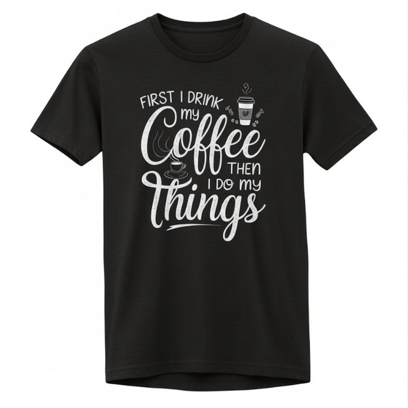 T-shirt Coffee First Donna in Cotone Leggero con Stampa Iconica "FIRST I DRINK MY Coffee THEN I DO MY things" per Massimo Comfort e Fit Versatile